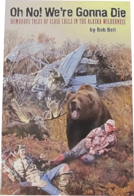 Oh No! We'Re Gonna Die – Lighthearted Alaskan Survival Humor Book 1