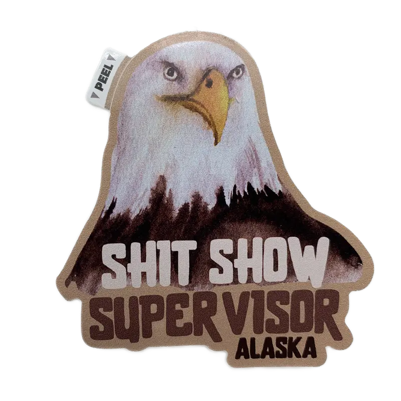 Shit Show Supervisor Eagle T-Shirt – Humorous Alaska Gift 1