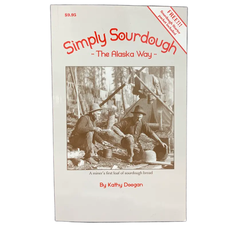 Simply Sourdough: The Alaska Way – Includes Active Starter Kit 1