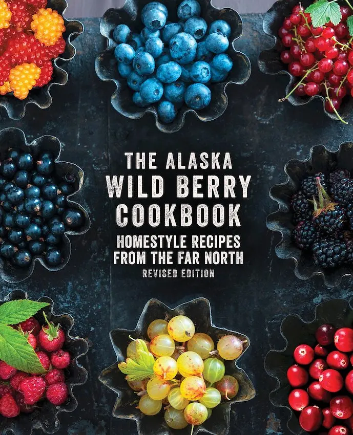The Alaska Wild Berry Cookbook – Foraging & Recipes From The North 1