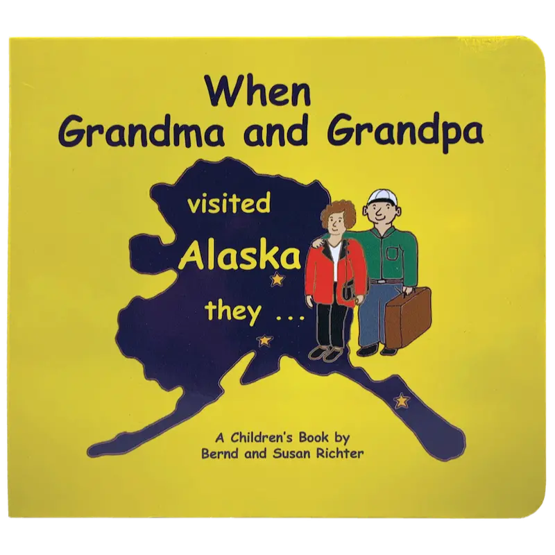 When Grandma And Grandpa Visited Alaska – Family Adventure Board Book 1